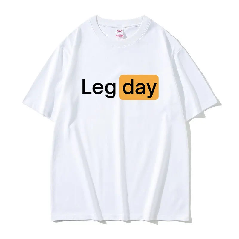 Funny Creativity Design Leg Day Fitness Workout Gym Graphic T Shirt Men Women Outdoors Soft Cotton T-shirt Male Oversized Tshirt